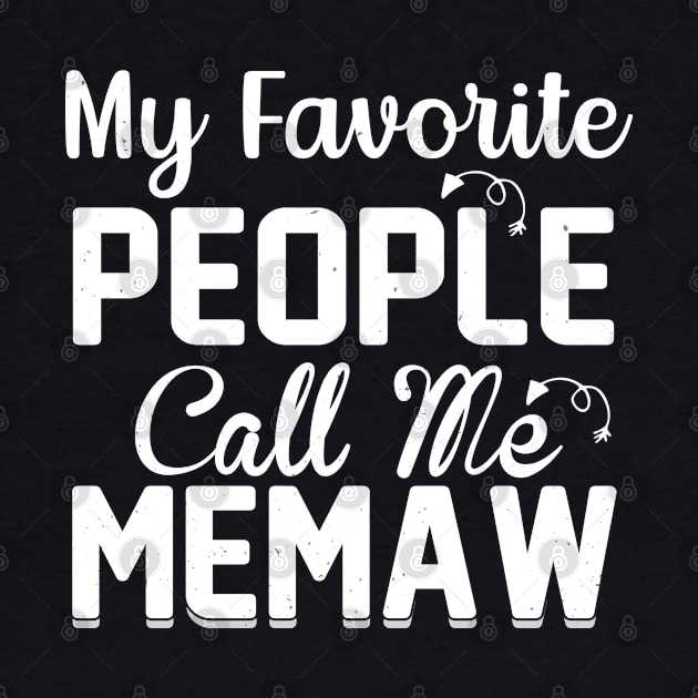 My Favorite People Call Me Memaw by busines_night